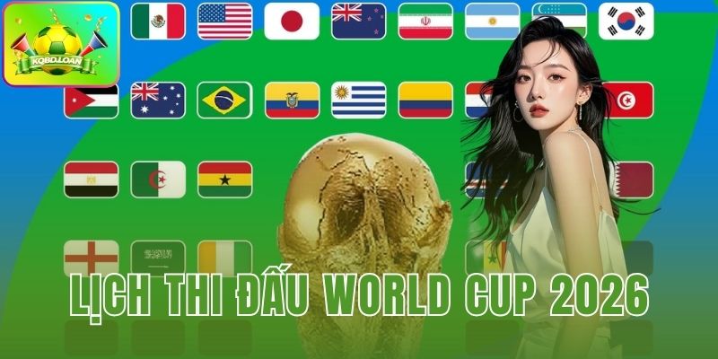 Lịch thi đấu World Cup 2026
