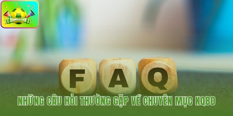 Giải đáp các thắc mắc thường gặp khi xem KQBĐ